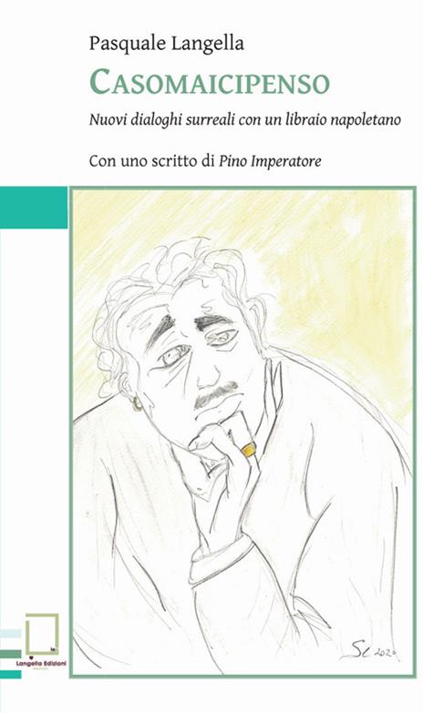 Casomaicipenso. Nuovi dialoghi surreali con un libraio napoletano - Pasquale Langella - 2