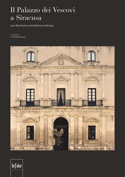 Il Palazzo dei Vescovi a Siracusa. Una illuminata committenza aretusea - copertina
