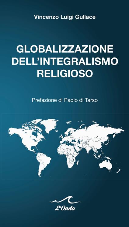 Globalizzazione dell'integralismo religioso - Vincenzo Luigi Gullace - copertina