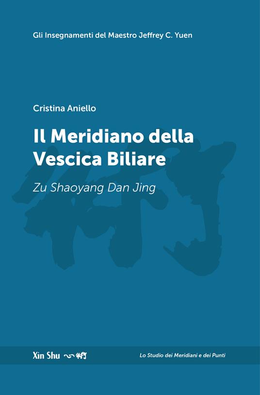 Il meridiano della vescica biliare. Nuova ediz. - Cristina Aniello - copertina