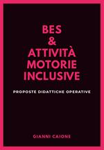 Bes & attività motorie inclusive. Proposte didattiche operative