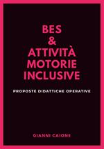 Bes & attività motorie inclusive. Proposte didattiche operative