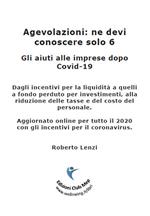 Agevolazioni: ne devi conoscere solo 6. Gli aiuti alle imprese dopo Covid-19