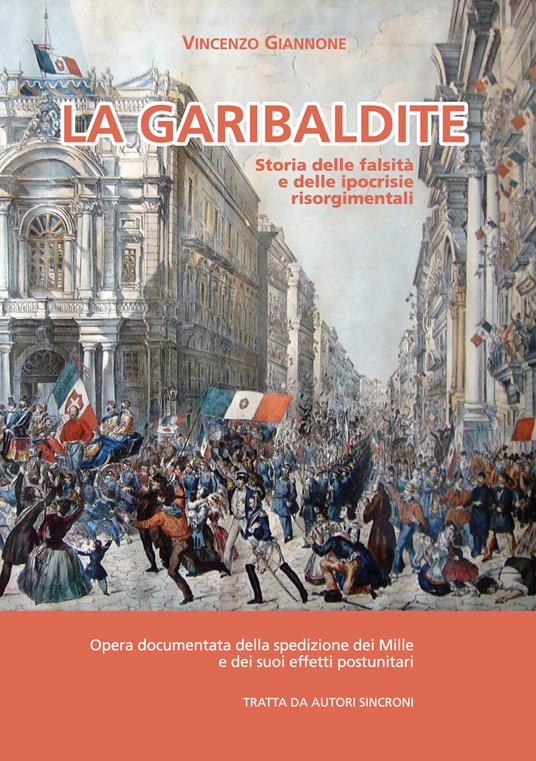 La garibaldite. Storia delle falsità e delle ipocrisie risorgimentali - Vincenzo Giannone - copertina