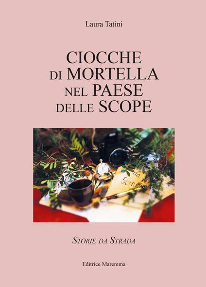 Ciocche di mortella nel paese delle scope. Storie da strada - Laura Tatini - copertina