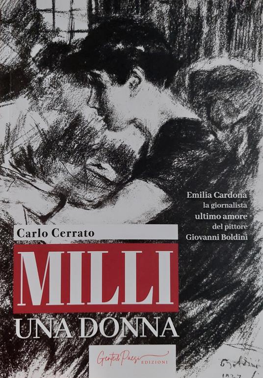 Milli una donna. Emilia Cardona la giornalista ultimo amore del pittore Giovanni Boldini - Carlo Cerrato - copertina