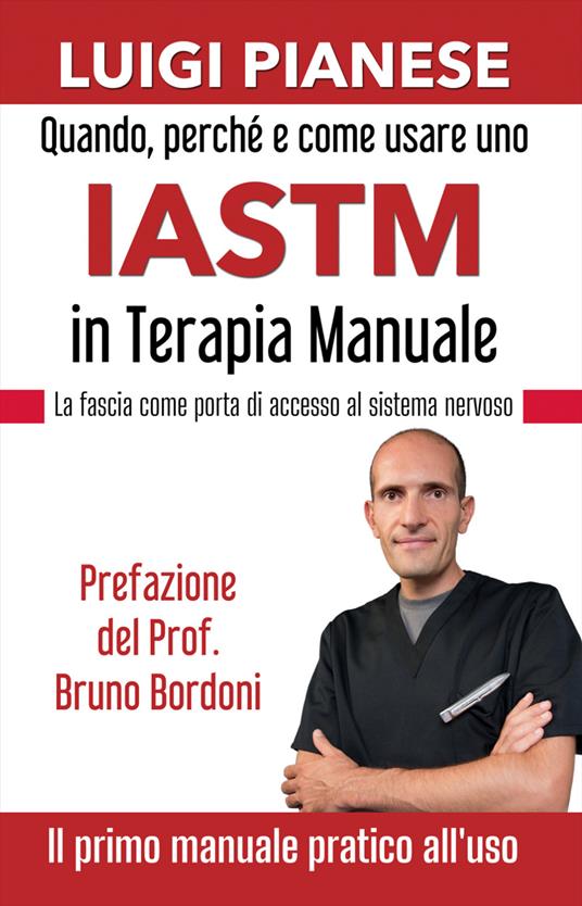 Quando, perché e come usare uno IASTM in terapia manuale. La fascia come porta di accesso al sistema nervoso - Luigi Pianese - copertina