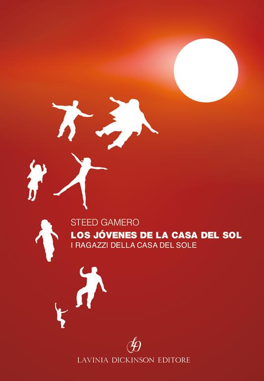 Los jóvenes de la casa del sol-I ragazzi della casa del sole. Ediz. bilingue - Steed Gamero - copertina
