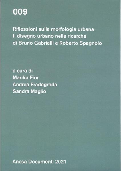 Riflessioni sulla morfologia urbana. Il disegno urbano nelle ricerche di Bruno Gabrielli e Roberto Spagnolo - copertina
