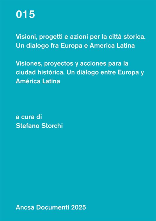Visioni, progetti e azioni per la città storica. Un dialogo fra Europa e America Latina - copertina