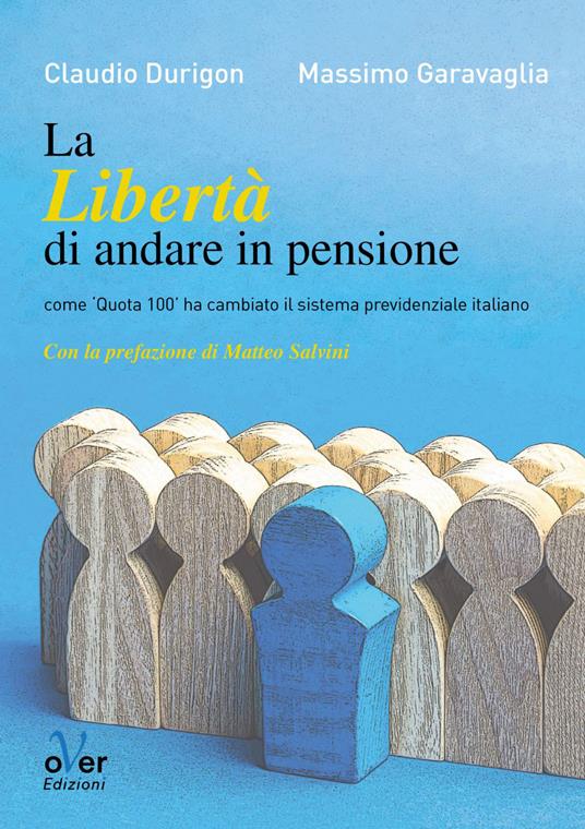 La libertà di andare in pensione. Come «Quota 100» ha cambiato il sistema previdenziale italiano - Claudio Durigon,Massimo Garavaglia - ebook
