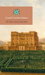 Grandi giardini italiani 2021-The italian garden guide 2021. Ediz. bilingue