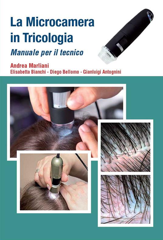 La microcamera in tricologia. Manuale per il tecnico - Andrea Marliani,Elisabetta Bianchi,Diego Bellomo - copertina