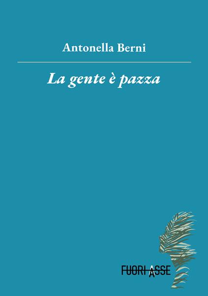 La gente è pazza - Antonella Berni - copertina