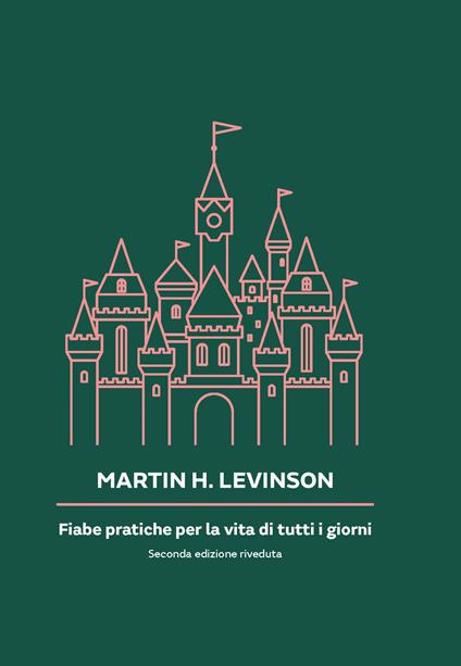 Fiabe pratiche per la vita di tutti i giorni - Martin H. Levinson - copertina
