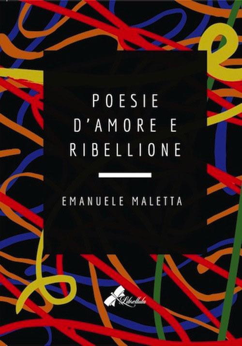 Poesie d'amore e ribellione - Emanuele Maletta - copertina