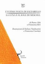 L'ultima volta di saltarello, la luna e il sole di meschia. Raccolti d'autore: collana di racconti presi dalla terra