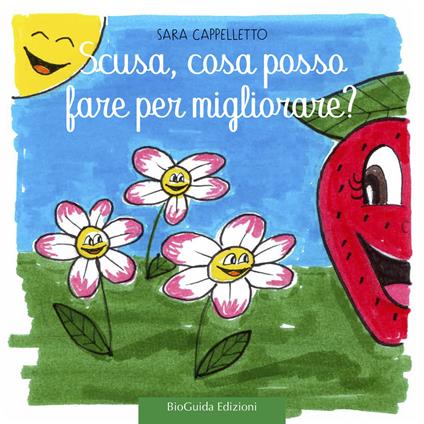 Scusa, cosa posso fare per migliorare? Fragolina Adelaide. Ediz. a colori - Sara Cappelletto - copertina
