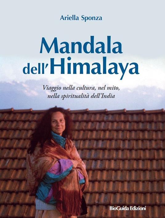 Mandala dell'Himalaya. Viaggio nella cultura, nel mito, nella spiritualità dell’India - Ariella Sponza - copertina