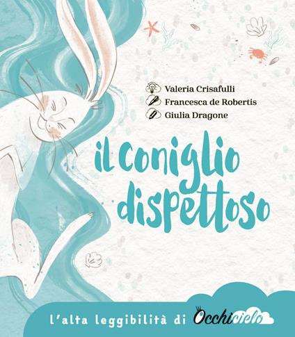 Il coniglio dispettoso. Un racconto su amicizia, perdita e ricordo. Ediz. ad alta leggibilità - Francesca De Robertis - copertina