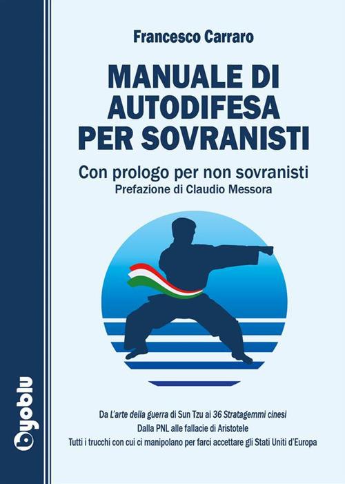 Manuale di autodifesa per sovranisti. Con prologo per non sovranisti - Francesco Carraro - ebook