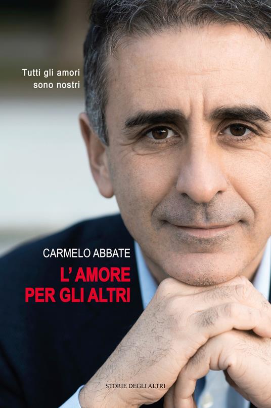 L' amore per gli altri. Tutti gi amori sono nostri - Carmelo Abbate - copertina