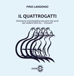 Il Quattrogatti. Dizionario enciclopedico più semi che serio per andare oltre la... Treccani!