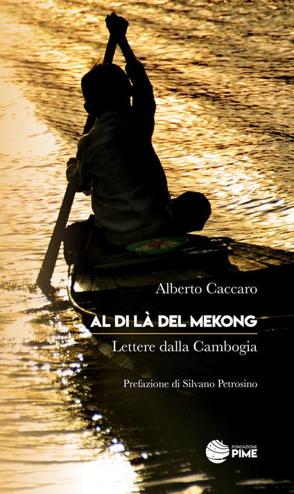 Al di là del Mekong. Lettere dalla Cambogia - Alberto Caccaro - copertina