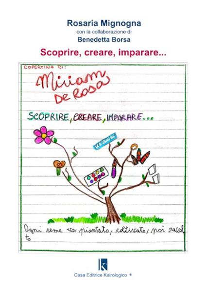 Scoprire, creare, imparare... - Rosaria Mignogna,Benedetta Borsa - copertina