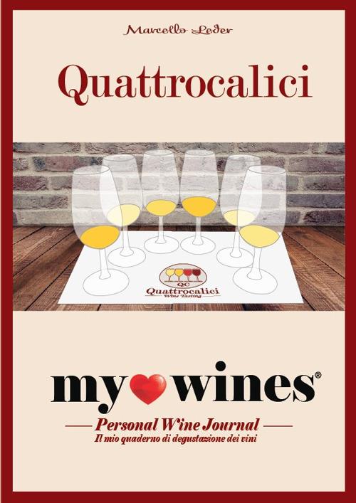 My wines. Quaderno degustazione vini. Il quaderno per la degustazione vini di Quattrocalici - Marcello Leder - copertina