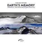 Fabiano Ventura. Earth's memory. I ghiacciai, testimoni della crisi climatica. Ediz. italiana e inglese