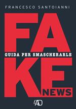 Fake news. Guida per smascherarle