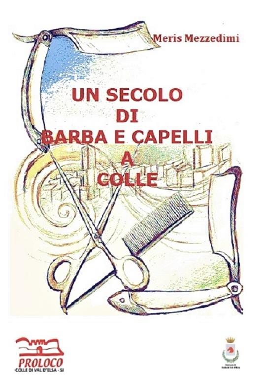 Un secolo di barba e capelli a Colle - Meris Mezzedimi - copertina