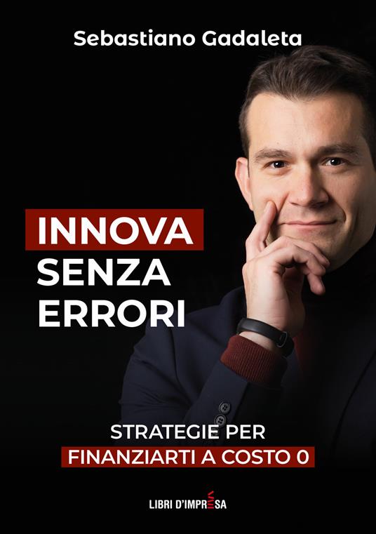 Innova senza errori. Strategie per finanziarti a costo 0 - Sebastiano Gadaleta - copertina