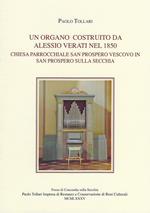 Un organo costruito da Alessio Verati nel 1850. Chiesa parrocchiale San Prospero vescovo in San Prospero sulla Secchia