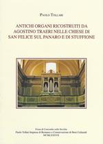 Antichi organi ricostruiti da Agostino Traeri nelle chiese di San Felice sul Panaro e di Stuffione. Ediz. illustrata