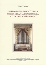 L' organo seicentesco della chiesa di San Ludovico nella città della Mirandola