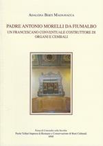 Padre Antonio Morelli da Fiumalbo. Un francescano conventuale costruttore di organi e cembali