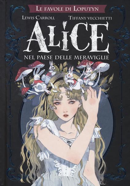 Alice nel paese delle meraviglie. Le favole di Loputyn - Lewis Carroll - copertina