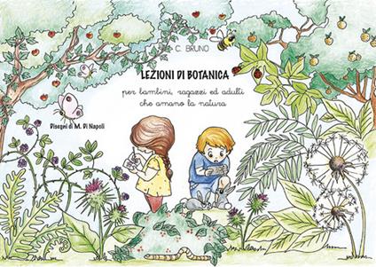 Lezioni di botanica. Per bambini, ragazzi ed adulti che amano la natura - Carmela Bruno - copertina