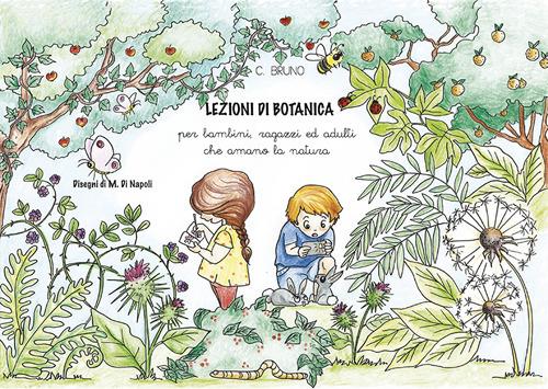 Lezioni di botanica. Per bambini, ragazzi ed adulti che amano la natura - Carmela Bruno - copertina