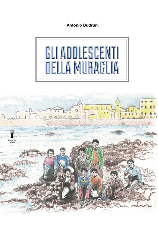Gli adolescenti della muraglia - Antonio Budruni - copertina