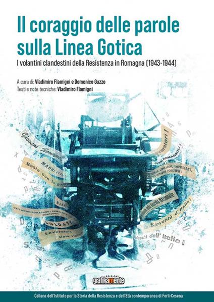 ll coraggio delle parole sulla Linea Gotica. I volantini clandestini della Resistenza in Romagna (1943-1944) - copertina