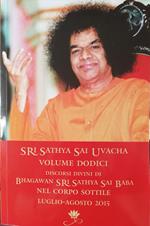 Sri Sathya Sai Uvacha. Discorsi divini di Bhagawan Sri Sathya Sai Baba nel corpo sottile. Vol. 12