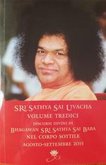 Sri Sathya Sai Uvacha. Discorsi divini di Bhagawan Sri Sathya Sai Baba nel corpo sottile. Vol. 13