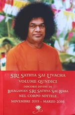 Sri Sathya Sai Uvacha. Discorsi divini di Bhagawan Sri Sathya Sai Baba nel corpo sottile. Vol. 15