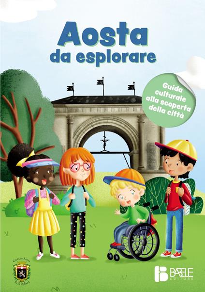 Aosta da esplorare. Guida culturale alla scoperta della città - Rossella Scalise,Jean Louis Crestani,Valentina Borre - copertina