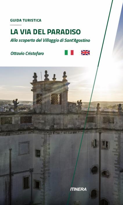 La via del paradiso. Alla scoperta del villaggio di Sant'Agostino. Ediz. italiana e inglese - Ottavio Cristofaro - copertina