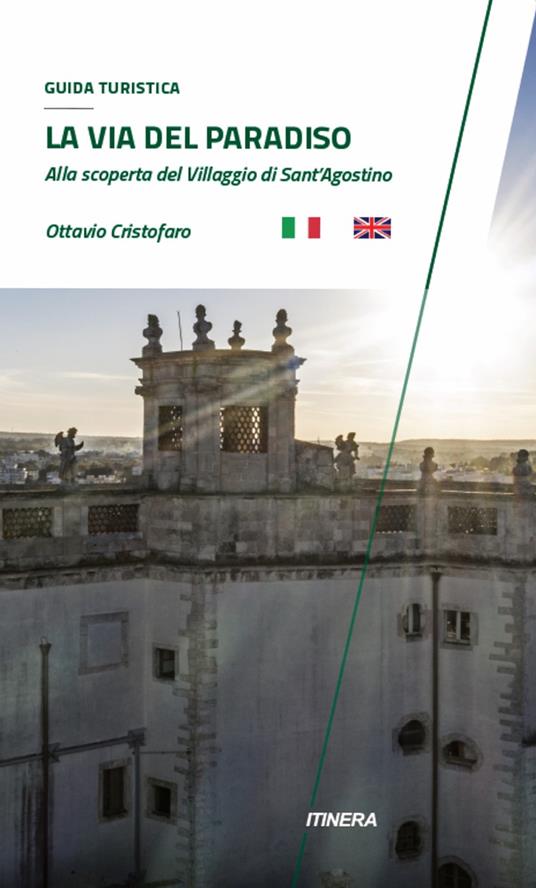 La via del paradiso. Alla scoperta del villaggio di Sant'Agostino. Ediz. italiana e inglese - Ottavio Cristofaro - copertina