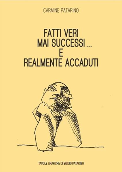 Fatti veri mai successi... E realmente accaduti - Carmine Patarino - copertina